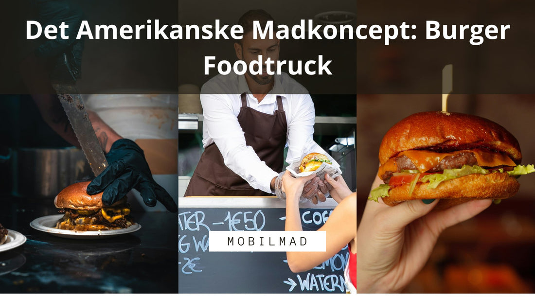 Det Amerikanske Madkoncept: Burger Foodtruck - MobilMad