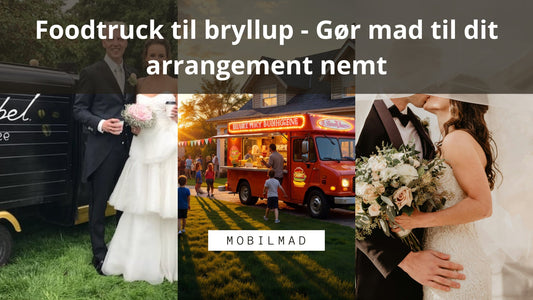 Foodtruck til bryllup - Gør mad til dit arrangement nemt - MobilMad